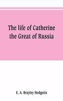 life of Catherine the Great of Russia