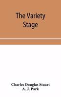variety stage; a history of the music halls from the earliest period to the present time