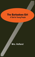 Barbadoes Girl: A Tale For Young People