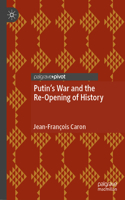 Putin’s War and the Re-Opening of History