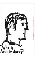 Who Is Architecture?: Conversations on the Borders of Building