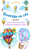Diversão no céu - Livro de colorir para crianças de balões de ar quente - As aventuras aéreas mais incríveis: 35 páginas para colorir para se divertir e promover a criatividade
