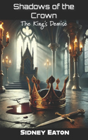 Shadows of the Crown: The King's Demise(1 Shadows of the Crown)