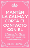 Mantén la Calma y Corta El Contacto Con El