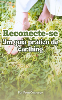 Reconecte-se - Um Guia Prático de Earthing