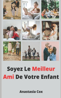 Soyez Le Meilleur Ami De Votre Enfant
