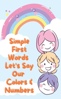 Simple First Words. Let's Say Our Colors & Numbers