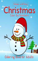 Simple and Easy Christmas Color By Numbers Coloring Book for Adults: Merry Christmas Activity Color By Number For Kids, A Fabulous Coloring Book To Refresh And Relax As Well As Cultivate Imagination