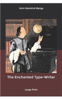 The Enchanted Type-Writer: Large Print