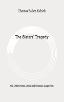 The Sisters' Tragedy: with Other Poems, Lyrical and Dramatic: Large Print