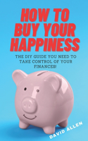 How To Buy Your Happiness