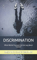 Discrimination: What Michel Foucault did not say about racism