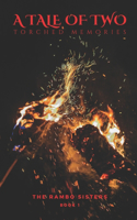A Tale of Two: Torched Memories(1 A Tale of Two)