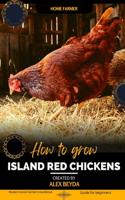 Island Red Chickens: Modern Home Farmer's Handbook, Guide for beginners