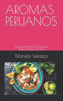 Aromas Peruanos: Recetas Auténticas Y Sencillas Para Cocinar En Casa