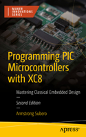 Programming PIC Microcontrollers with Xc8: Mastering Classical Embedded Design