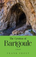 Grottos of Barigoule: A Novel: A Novel