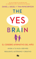 Cerebro Afirmativo del Niño: Ayuda a Tu Hijo a Ser Más Resiliente, Autónomo Y Creativo. / The Yes Brain