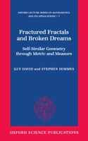 Fractured Fractals and Broken Dreams: Self-similar Geometry through Metric and Measure(7 Oxford Lecture Series in Mathematics and Its Applications)