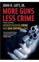 More Guns, Less Crime: Understanding Crime and Gun Control Laws, Third Edition