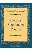 From a Southern Porch (Classic Reprint)