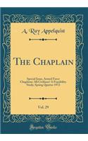 The Chaplain, Vol. 29: Special Issue, Armed Force Chaplains: All Civilians? A Feasibility Study; Spring Quarter 1972 (Classic Reprint)