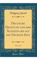 Deutsche Dichtung Von Der Ã?ltesten Bis Auf Die Neueste Zeit, Vol. 2 of 3 (Classic Reprint)