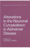 Alterations in the Neuronal Cytoskeleton in Alzheimer Disease: (34 Advances in Behavioral Biology)
