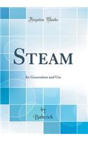 Steam: Its Generation and Use (Classic Reprint)