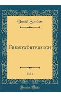 Fremdwï¿½rterbuch, Vol. 2 (Classic Reprint)