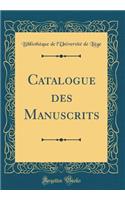 Catalogue Des Manuscrits (Classic Reprint)