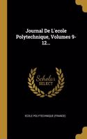 Journal De L'ecole Polytechnique, Volumes 9-12...