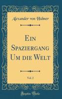 Ein Spaziergang Um Die Welt, Vol. 2 (Classic Reprint)