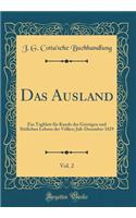 Das Ausland, Vol. 2: Ein Tagblatt FÃ¼r Kunde Des Geistigen Und Sittlichen Lebens Der VÃ¶lker; Juli-December 1829 (Classic Reprint)