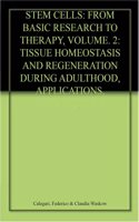 Stem Cells: From Basic Research to Therapy Vol 2: Tissue Homeostasis and Regeneration during Adulthood Applications Legislation and Ethics