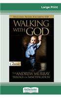 Walking with God: The Andrew Murray Trilogy on Sanctification (16pt Large Print Edition)