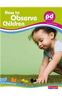 How to Observe Children,