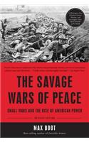 The Savage Wars Of Peace: Small Wars And The Rise Of American Power