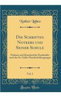 Die Schriften Notkers Und Seiner Schule, Vol. 2: Psalmen Und Katechetishe DenkmÃ¤ler Nach Der St. Galler Handschriftengruppe (Classic Reprint)