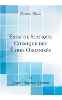 Essai de Statique Chimique Des Ã?tres OrganisÃ©s (Classic Reprint)