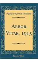 Arbor Vitae, 1915 (Classic Reprint)