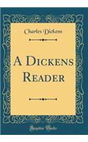 A Dickens Reader (Classic Reprint)