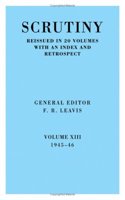 Scrutiny: A Quarterly Review vol. 13 1945-46: Volume 13, 1945–46