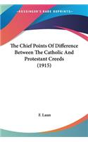 Chief Points Of Difference Between The Catholic And Protestant Creeds (1915)