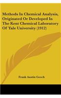 Methods In Chemical Analysis, Originated Or Developed In The Kent Chemical Laboratory Of Yale University (1912)