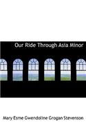 Our Ride Through Asia Minor