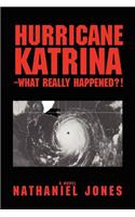 Hurricane Katrina--What Really Happened?!