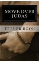 Move Over Judas: How My Faithless Betrayal Collided with the Love and Forgiveness of Jesus Christ