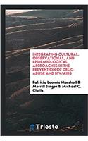 Integrating Cultural, Observational, and Epidemiological Approaches in the Prevention of Drug Abuse and HIV/AIDS