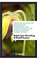 Personalism and the Problems of Philosophy; An Appreciation of the Work of Borden Parker Bowne